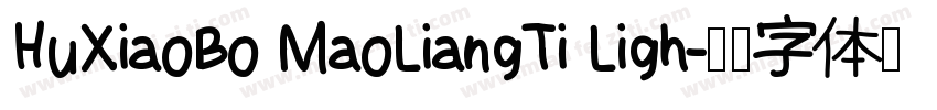 HuXiaoBo MaoLiangTi Ligh字体转换
